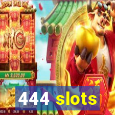 444 slots